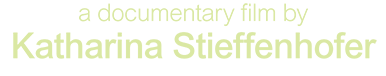 a documentary film by Katharina Stieffenhofer